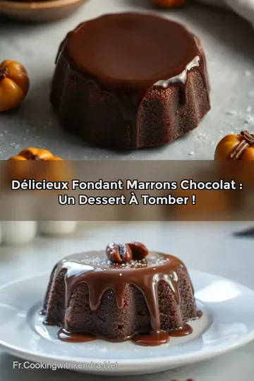 Délicieux Fondant Marrons Chocolat : Un Dessert à Tomber !